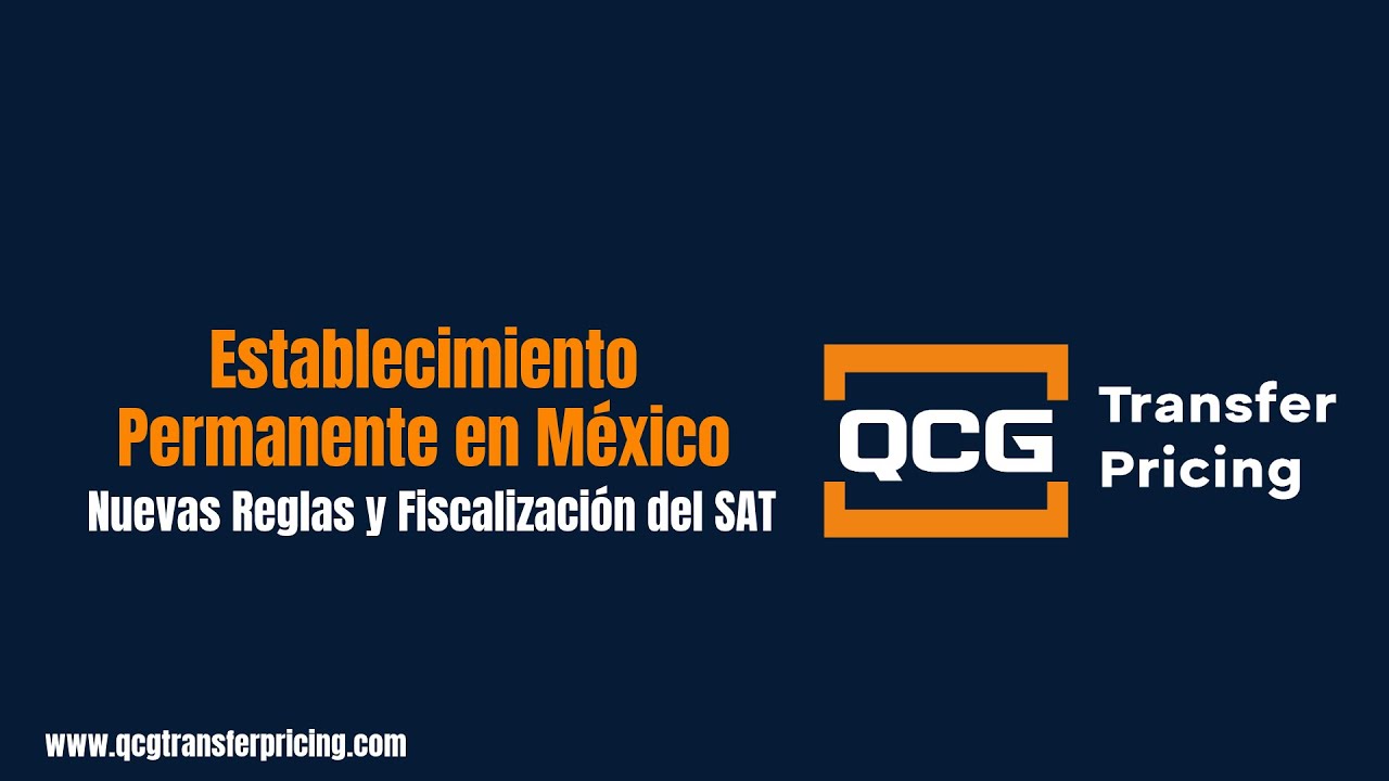 Establecimiento Permanente en México - Nuevas Reglas y Fiscalización del SAT